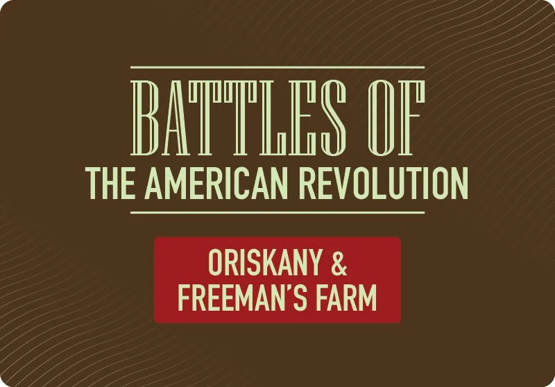 Battles of the American Revolution – Oriskany & Freeman’s Farm