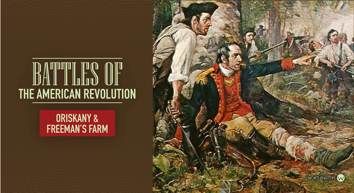 Battles of the American Revolution – Oriskany & Freeman’s Farm