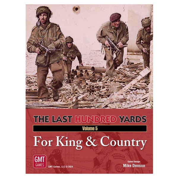 GMT: The Last Hundred Yards. Volume 5 – For King & Country